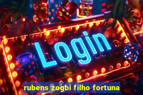 rubens zogbi filho fortuna